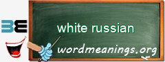 WordMeaning blackboard for white russian